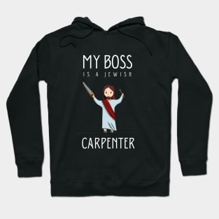 My boss is a jewish carpenter Hoodie